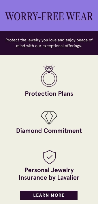 Worry-Free Wear. Protect the jewelry you love and enjoy peace of mind with our exceptional offerings with protection plans, diamond commitment, and personal jewelry insurance by Lavalier