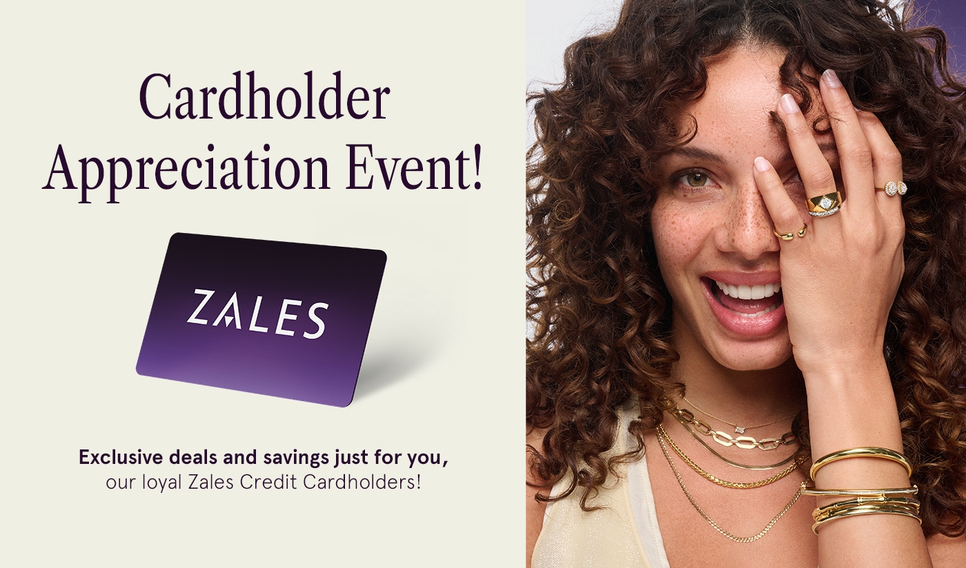 Cardholder Appreciation Event! Zales | Exclusive deals and savings just for you, our loyal Zales Credit Cardholders!