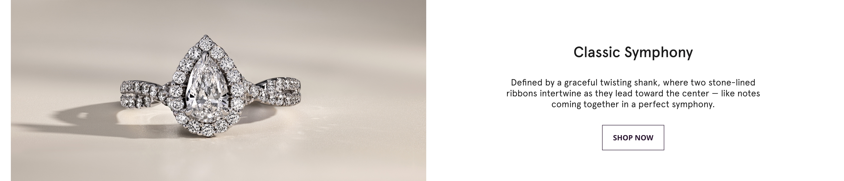 Classic Symphony Defined by a graceful twisting shank, where two stone-lined ribbons intertwine as they lead toward the center — like notes coming together in a perfect symphony. Shop Now