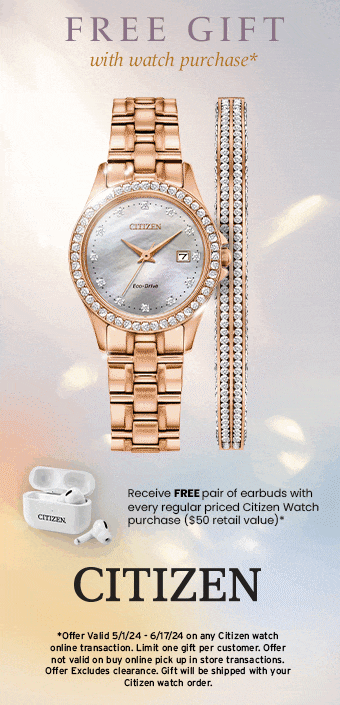 Free Gift with purchase1* Receive a free pair of earbuds with every regular priced Citizen Watch ($50 retail value)*