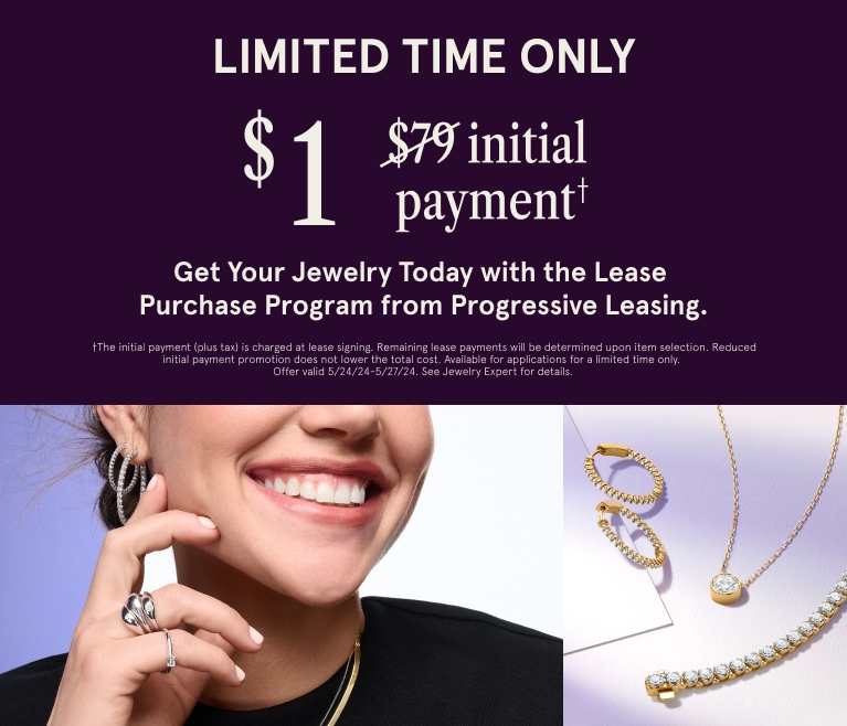 Limited Time Only. 1$ initial payment. Get your jewelry today with the lease purchase program from Progressive Leasing. 
