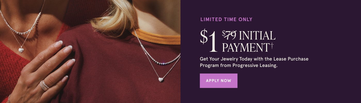 Limited Time Only. $1 Initial Payment instead of $79. Get your jewelry today with the Lease Purchase Program from Progressive Leasing.