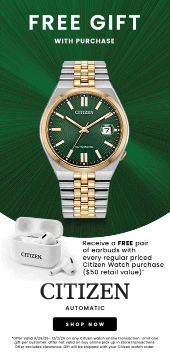 Citizen Automatic. Free gift with purchase. Receive a free pair of earbuds with every regular priced Citizen watch ($50 retail value). Offer valid 9/29/25 to 12/2/25 on any Citizen watch online transaction. Offer not valid on buy online pick up in store transactions. Offer excludes clearance. Gift will be shipped with your Citizen watch order. Shop now.