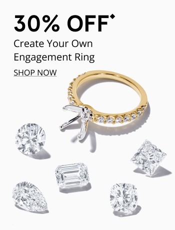 30% Off⬥ Create Your Own Engagement Ring