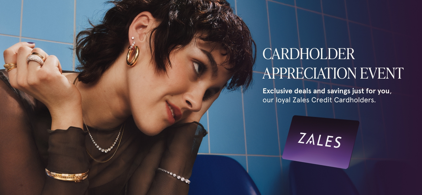 Cardholder Appreciation Event. Exclusive deals and savings just for you, our loyal Zales Credit Cardholders.