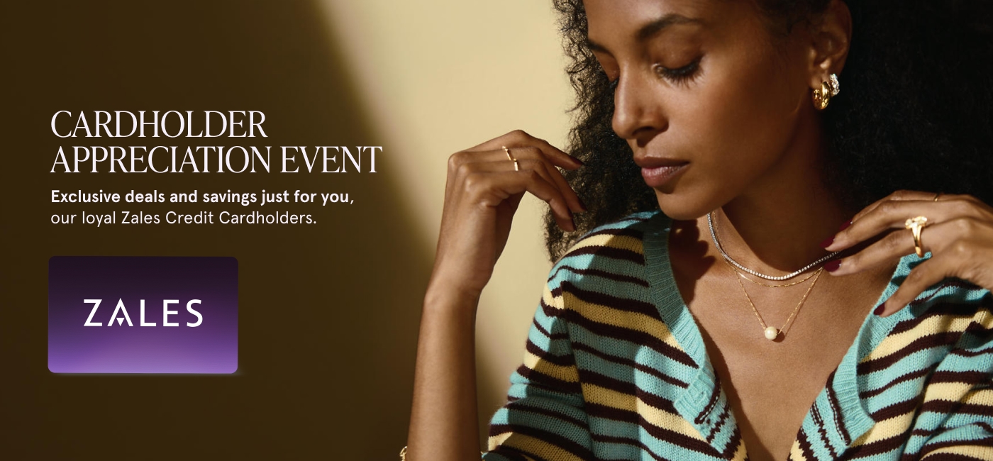 Cardholder Appreciation Event. Exclusive deals and savings just for you, our loyal Zales Credit Cardholders. Cardholder Appreciation Event. Exclusive deals and savings just for you, our loyal Zales Credit Cardholders.