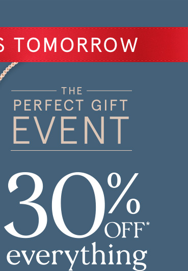 30% Off* Everything >