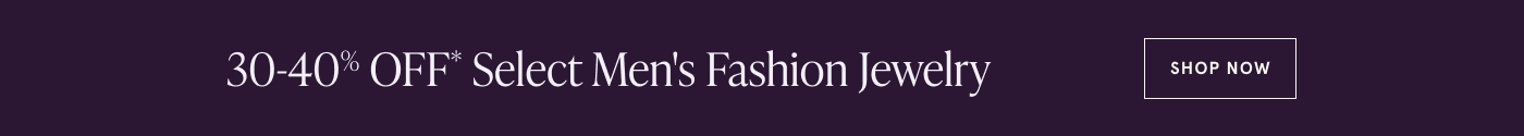 30-40% OFF* Select Men's Fashion Jewelry. Shop Now.