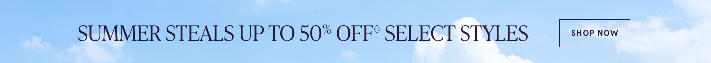 SUMMER STEALS UP TO 35% OFF* STOREWIDE. Shop Now.