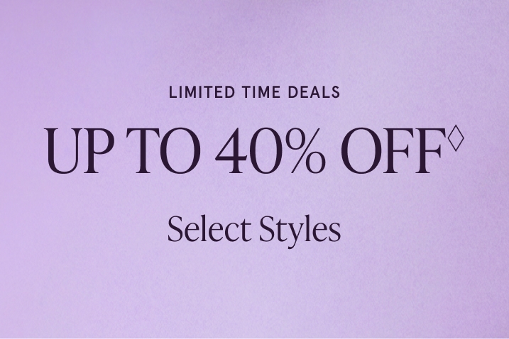 Limited Time Deals Up to 40% Off◊ Select Styles