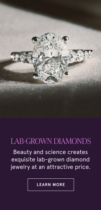 Lab-Grown Diamonds. Learn More.
