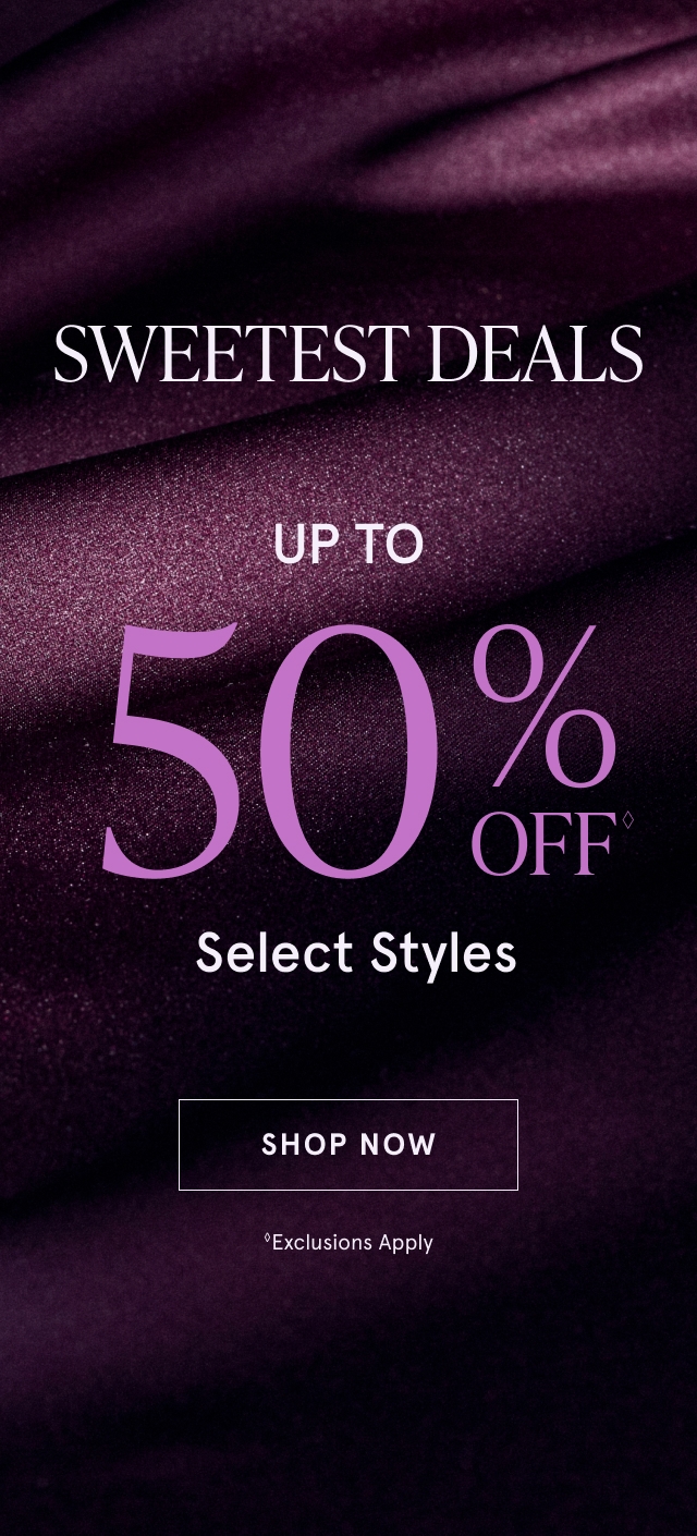 Sweetest Deals: UP TO 50% OFF◇ Select Styles. SHOP NOW. ◇Exclusions Apply