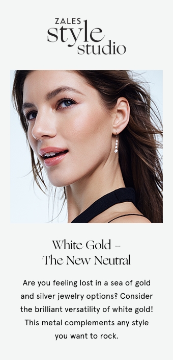 White Gold - The New Neutral: Are you feeling lost in a sea of gold and silver jewelry options? Consider the brilliant versatility of white gold! This metal complements any style you want to rock.